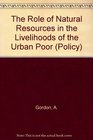 The Role of Natural Resources in the Livelihoods of the Urban Poor