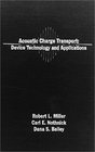 Acoustic Charge Transport Device Technology and Applications