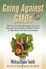 Going Against GMOs The FastGrowing Movement to Avoid Unnatural Genetically Modified Foods to Take Back Our Food and Health