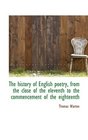 The history of English poetry from the close of the eleventh to the commencement of the eighteenth