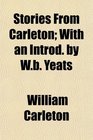 Stories From Carleton With an Introd by Wb Yeats