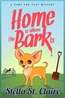 Home is Where the Bark Is (Paws Fur Play Mysteries) (Volume 1)