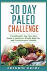30 Day Paleo Challenge The Official 30 Day Paleo Diet Guide to lose Rapid Weight Burn Fat and Transform your Lifestyle