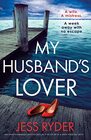 My Husband's Lover An unputdownable psychological thriller with a breathtaking twist