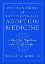 The Handbook of International Adoption Medicine A Guide for Physicians Parents and Providers