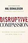 Disruptive Compassion Becoming the Revolutionary You Were Born to Be