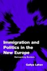 Immigration and Politics in the New Europe  Reinventing Borders