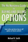 The No Nonsense Guide to Buying and Selling Options Learn when and why to buy or sell options on futures contracts