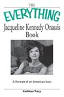 Everything Jacqueline Kennedy Onassis Book A Portrait of an American Icon