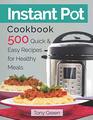Instant Pot Cookbook 500 Quick and Easy Recipes for Healthy Meals