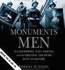 The Monuments Men: Allied Heroes, Nazi Thieves, and the Greatest Treasure Hunt in History (Audio CD) (Abridged)