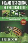 Organic Pest Control The Practical Guide How To Naturally Protect Your Home Garden  Food from Pests  Pesticides