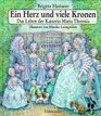 Ein Herz und viele Kronen Das Leben der Kaiserin Maria Theresia