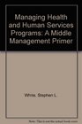 Managing Health and Human Services Programs A Guide for Managers
