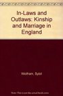 InLaws and Outlaws Kinship and Marriage in England