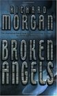 Broken Angels (Takeshi Kovacs, Bk 2)