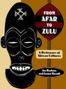 From Afar to Zulu A Dictionary of African Cultures