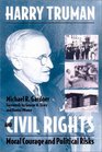 Harry Truman and Civil Rights Moral Courage and Political Risks