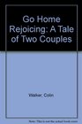 Go Home Rejoicing A Tale of Two Couples