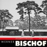 Werner Bischof Life and Work of a Photographer 19161954