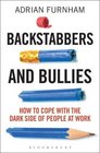 Backstabbers and Bullies How to Cope with the Dark Side of People at Work