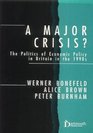 A Major Crisis The Politics of Economic Policy in Britain in the 1990s