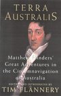 Terra Australis Matthew Flinders' Great Adventures in the Circumnavigation of Australia