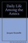 Daily Life Among the Aztecs