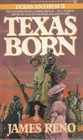 Texas Born A Novel of the Anthem Family
