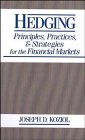 Hedging Principles Practices and Strategies for Financial Markets