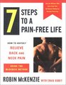 7 Steps to a PainFree Life  How to Rapidly Relieve Back and Neck Pain Using the McKenzie Method