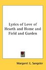 Lyrics of Love of Hearth and Home and Field and Garden