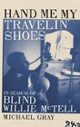 Hand Me My Travelin' Shoes In Search of Blind Willie McTell