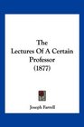 The Lectures Of A Certain Professor