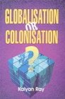 Globalisation or Colonisation