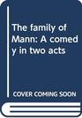 The family of Mann A comedy in two acts