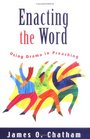 Enacting the Word Using Drama in Preaching
