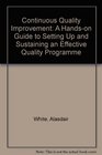 Continuous Quality Improvement A Hands on Guide to Setting Up and Sustaining an Effective Quality Programme