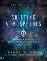 Shifting Atmospheres Leader's Guide Discerning and Displacing the Spiritual Forces Around You