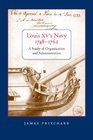 Louis Xv's Navy 17481762 A Study of Organization and Administration