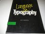 Language and Typography An Introduction to the Basic Theories of Language and Its Visible Transmission as Typography