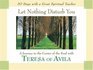Let Nothing Disturb You A Journey to the Center of the Soul With Teresa of Avila