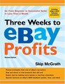 Three Weeks to eBay Profits Revised Edition Go from Beginner to Successful Seller in Less than a Month