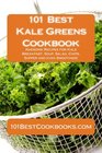 101 Best Kale Greens Cookbook Awesome Recipes for Kale Breakfast Soup Salad Chips Supper and even Smoothies