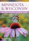 Minnesota  Wisconsin Getting Started Garden Guide Grow the Best Flowers Shrubs Trees Vines  Groundcovers