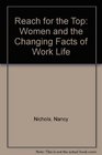 Reach for the Top Women and the Changing Facts of Work Life
