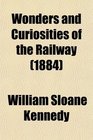 Wonders and Curiosities of the Railway