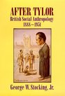 After Tylor British Social Anthropology 18881951