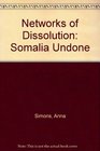 Networks Of Dissolution Somalia Undone