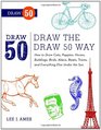 Draw the Draw 50 Way How to Draw Cats Puppies Horses Buildings Birds Aliens Boats Trains and Everything Else Under the Sun